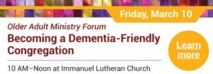 Event banner for 'Becoming a Dementia-Friendly Congregation' hosted by the Older Adult Ministry Forum on Friday, March 10, from 10 AM to noon at Immanuel Lutheran Church.