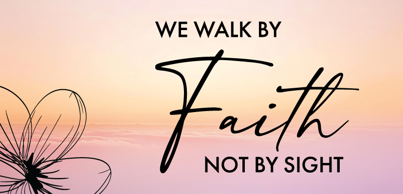 We Walk by Faith Not by Sight text graphic with pastel pinks, yellows, and oranges, and a plumeria flower.